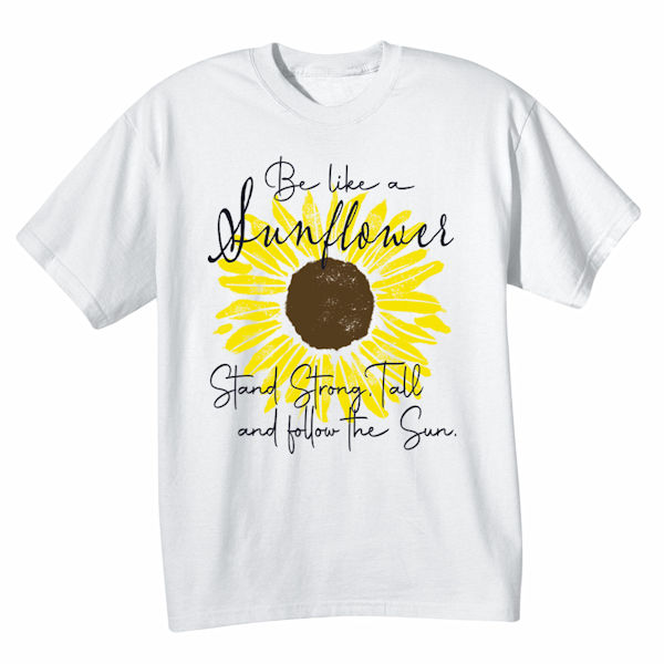 Be Like a Sunflower T-Shirts or Sweatshirts | Support Plus
